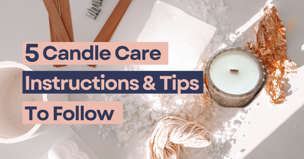5 Candle Care Instructions & Tips to Follow - Grace & Bliss Candles Co.,LLC.
